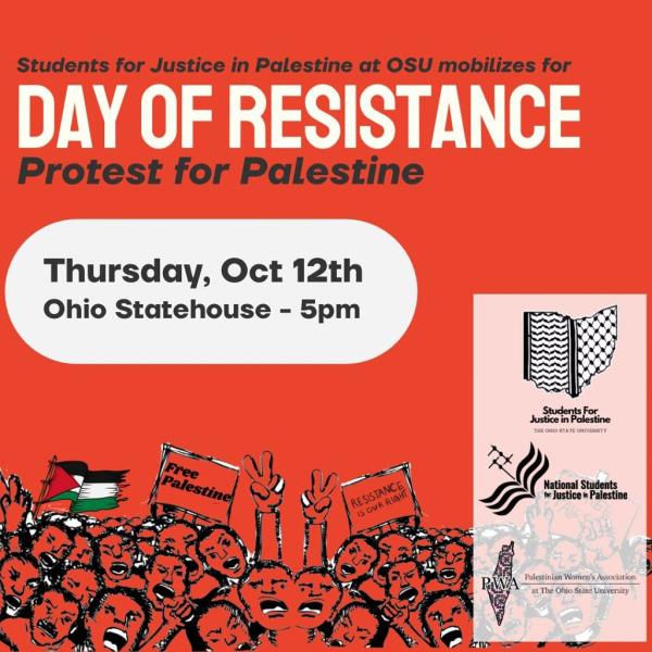 Students for Justice in Palestine at OSU mobilizes for DAY OF RESISTANCE Protest for Palestine Thursday, Oct 12th Ohio Statehouse - 5pm